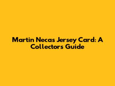 Martin Necas Jersey Card: A Collector's Guide