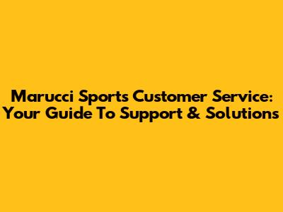Marucci Sports Customer Service: Your Guide To Support & Solutions