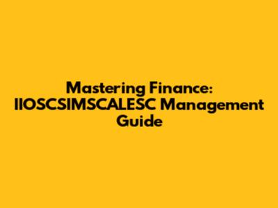 Mastering Finance: IIOSCSIMSCALESC Management Guide