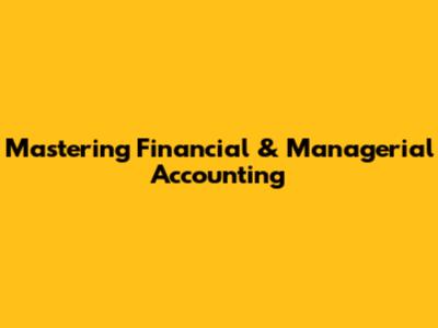 Mastering Financial & Managerial Accounting