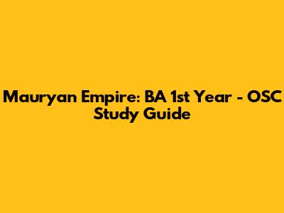 Mauryan Empire: BA 1st Year - OSC Study Guide
