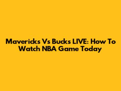Mavericks Vs Bucks LIVE: How To Watch NBA Game Today