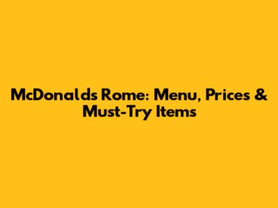 McDonald's Rome: Menu, Prices & Must-Try Items