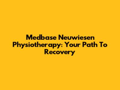 Medbase Neuwiesen Physiotherapy: Your Path To Recovery