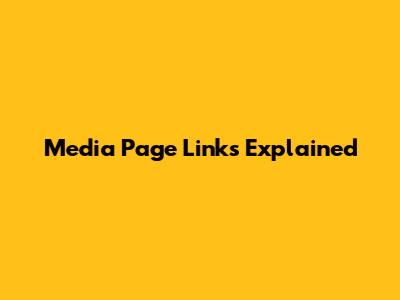 Media Page Links Explained