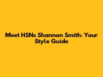 Meet HSN's Shannon Smith: Your Style Guide