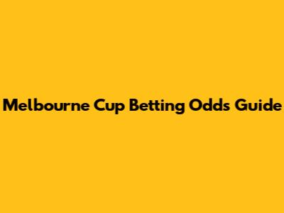 Melbourne Cup Betting Odds Guide