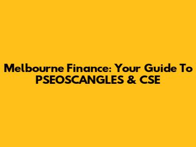 Melbourne Finance: Your Guide To PSEOSCANGLES & CSE