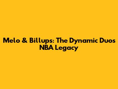 Melo & Billups: The Dynamic Duo's NBA Legacy
