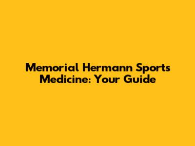 Memorial Hermann Sports Medicine: Your Guide