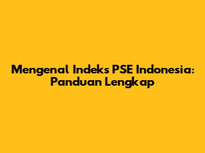 Mengenal Indeks PSE Indonesia: Panduan Lengkap