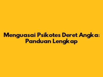 Menguasai Psikotes Deret Angka: Panduan Lengkap