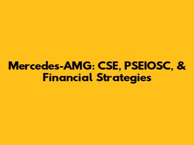 Mercedes-AMG: CSE, PSEIOSC, & Financial Strategies