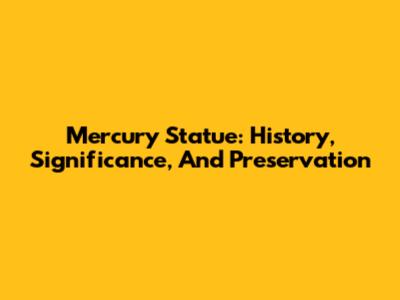 Mercury Statue: History, Significance, And Preservation