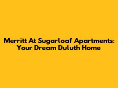 Merritt At Sugarloaf Apartments: Your Dream Duluth Home