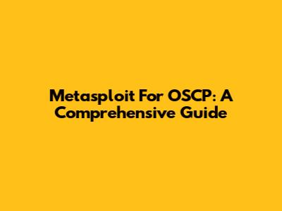Metasploit For OSCP: A Comprehensive Guide