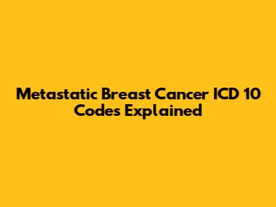 Metastatic Breast Cancer ICD 10 Codes Explained