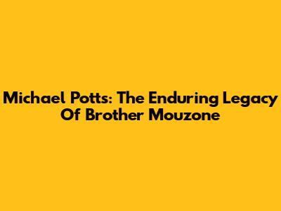 Michael Potts: The Enduring Legacy Of Brother Mouzone