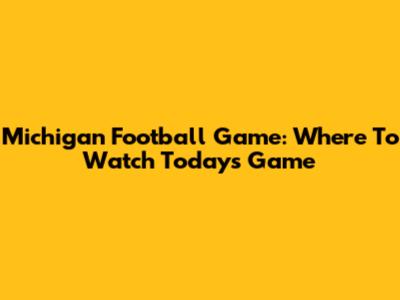 Michigan Football Game: Where To Watch Today's Game