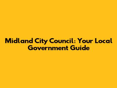 Midland City Council: Your Local Government Guide