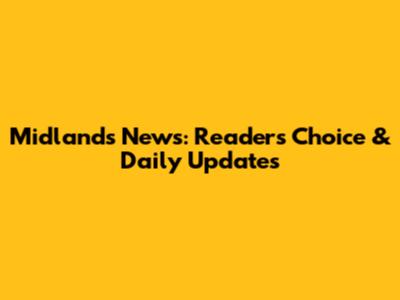 Midlands News: Readers' Choice & Daily Updates