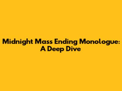 Midnight Mass Ending Monologue: A Deep Dive