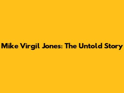 Mike Virgil Jones: The Untold Story
