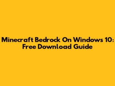 Minecraft Bedrock On Windows 10: Free Download Guide