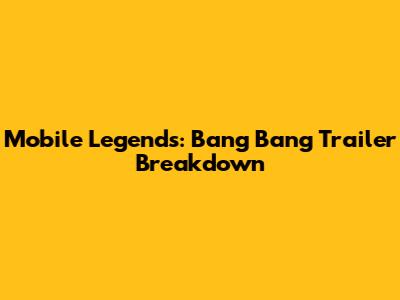 Mobile Legends: Bang Bang Trailer Breakdown