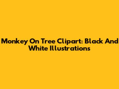 Monkey On Tree Clipart: Black And White Illustrations