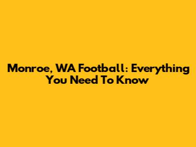 Monroe, WA Football: Everything You Need To Know