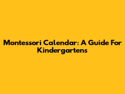 Montessori Calendar: A Guide For Kindergartens