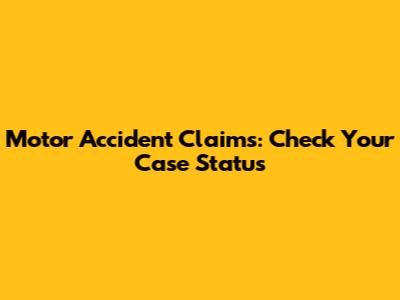 Motor Accident Claims: Check Your Case Status