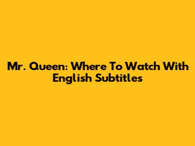 Mr. Queen: Where To Watch With English Subtitles