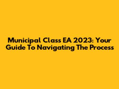 Municipal Class EA 2023: Your Guide To Navigating The Process