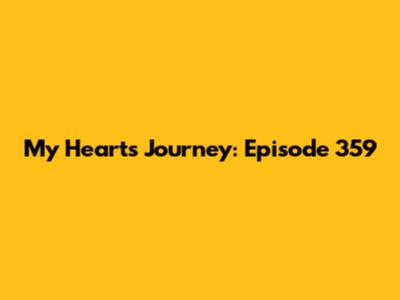 My Heart's Journey: Episode 359