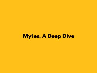 Myles: A Deep Dive
