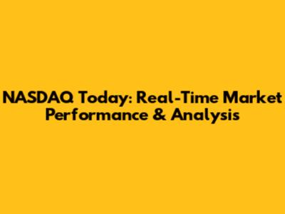 NASDAQ Today: Real-Time Market Performance & Analysis