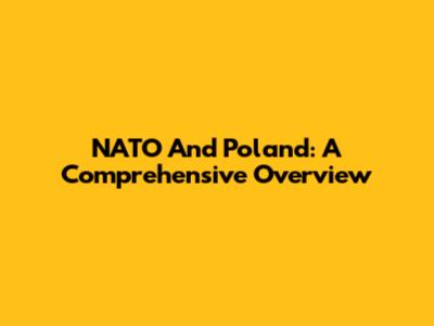 NATO And Poland: A Comprehensive Overview