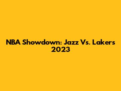 NBA Showdown: Jazz Vs. Lakers 2023