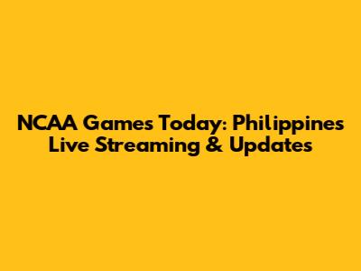NCAA Games Today: Philippines Live Streaming & Updates