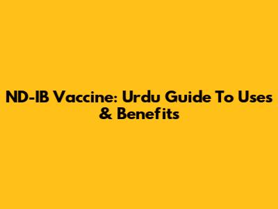 ND-IB Vaccine: Urdu Guide To Uses & Benefits