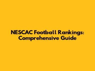 NESCAC Football Rankings: Comprehensive Guide