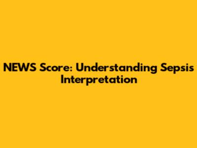 NEWS Score: Understanding Sepsis Interpretation