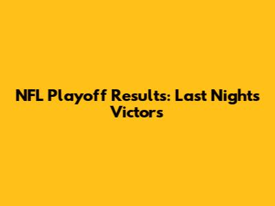 NFL Playoff Results: Last Night's Victors