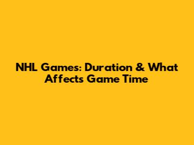 NHL Games: Duration & What Affects Game Time