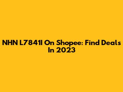 NHN L7841I On Shopee: Find Deals In 2023