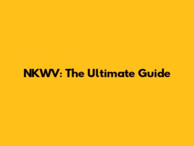 NKWV: The Ultimate Guide