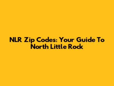 NLR Zip Codes: Your Guide To North Little Rock