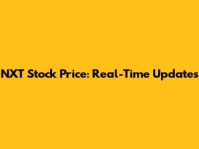 NXT Stock Price: Real-Time Updates